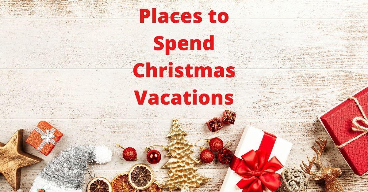 places to spend christmas vacations